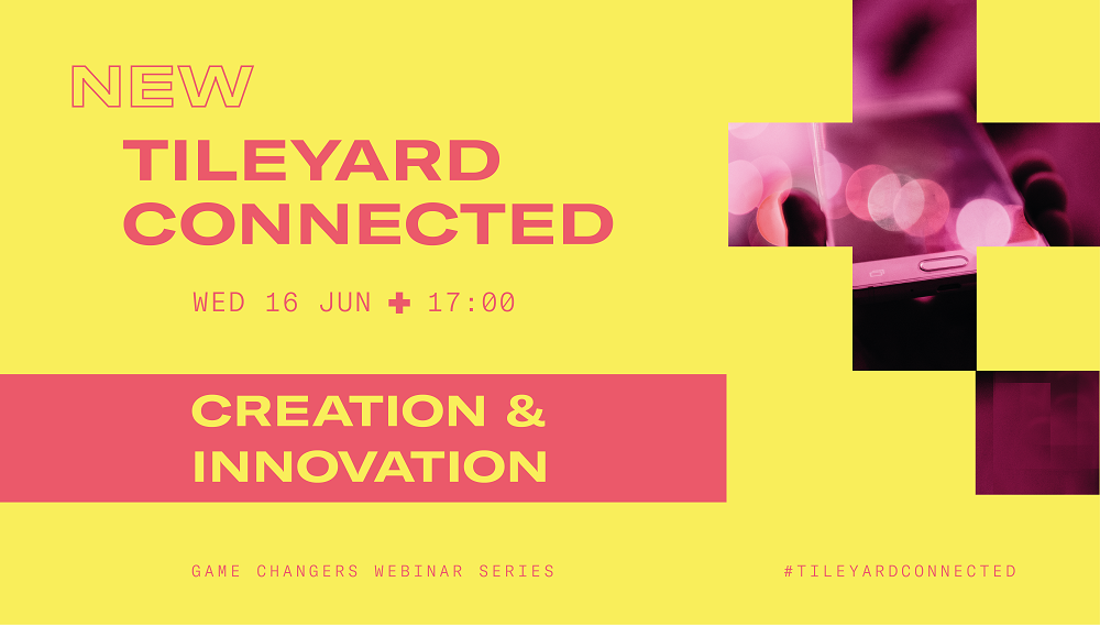 Register for your free place at Tileyard Connected's next digital event